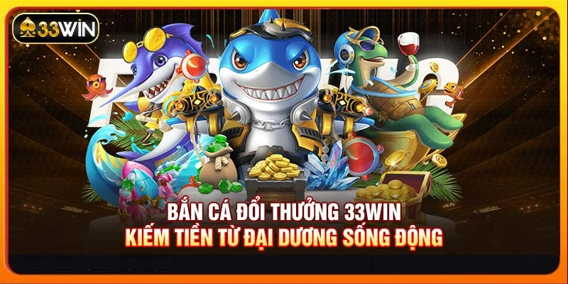 Bắn Cá Đổi Thưởng 33WIN - Kiếm Tiền Từ Đại Dương Sống ĐộngBắn cá đổi thưởng 33WIN mang đến trải nghiệm giải trí tuyệt vời. Người chơi không chỉ thư giãn mà còn có cơ hội nhận phần thưởng giá trị. Sân chơi độc đáo này phù hợp cho mọi đối tượng từ người mới đến kỳ cựu. Hãy cùng 33WIN khám phá những điểm nổi bật của trò chơi này ngay sau đây.
Những thông tin sơ lược về Bắn cá đổi thưởng 33WIN
Sảnh Bắn cá 33WIN được ra mắt vào năm 2016 và nhanh chóng thu hút sự quan tâm của cộng đồng nhờ vào đồ họa bắt mắt, lối chơi thú vị và những phần thưởng hấp dẫn. Trải qua nhiều năm phát triển, Bắn cá đổi thưởng 33WIN không ngừng cải tiến và cập nhật, mang đến cho người chơi những trải nghiệm tuyệt vời nhất.
Hệ thống game luôn được tối ưu hóa và cập nhật liên tục để đáp ứng nhu cầu ngày càng cao của người chơi. Hiện nay, Bắn cá 33WIN thu hút hơn 100,000 lượt truy cập mỗi tuần và con số này vẫn đang tăng trưởng mạnh mẽ, chứng tỏ sức hấp dẫn không hề giảm sút của trò chơi này.
