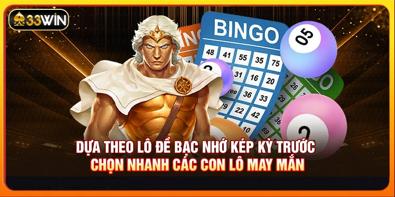 Dựa theo lô đề bạc nhớ kép kỳ trước chọn nhanh các con lô may mắn