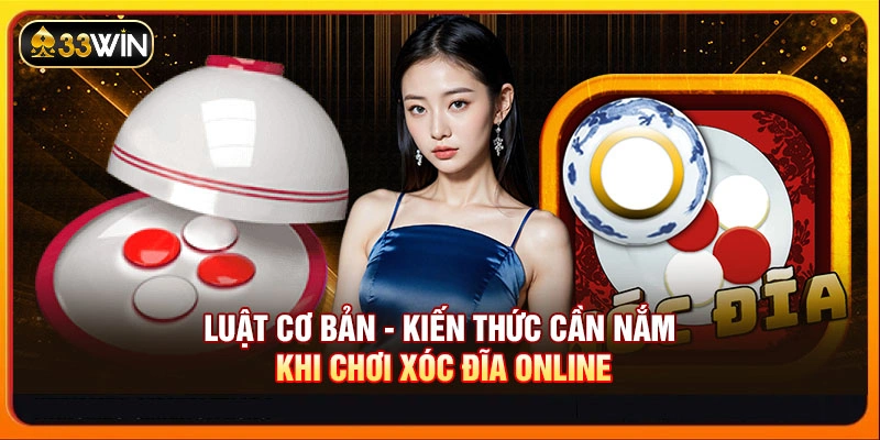Luật cơ bản - Kiến thức cần nắm khi chơi xóc đĩa online