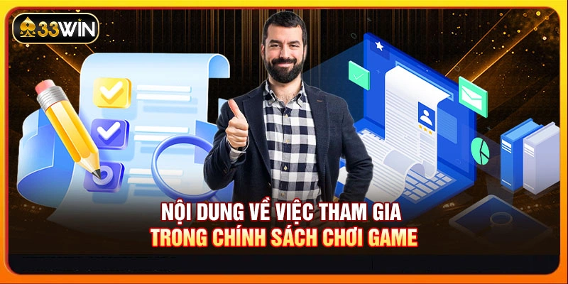 Nội dung về việc tham gia trong chính sách chơi game