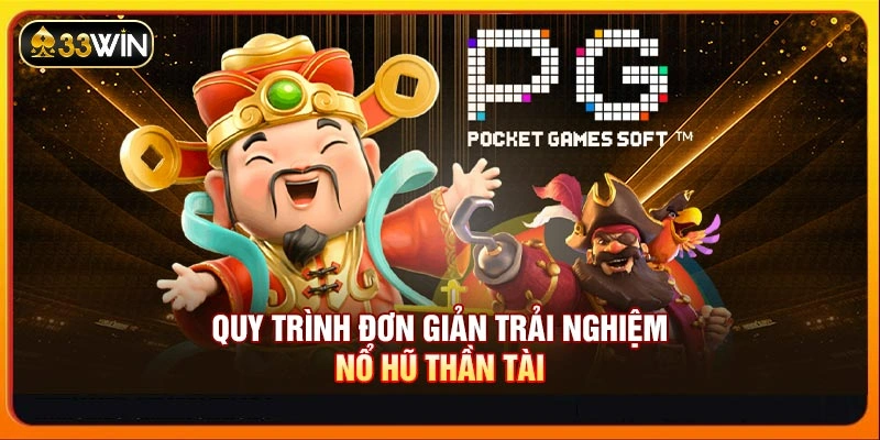 Quy trình đơn giản trải nghiệm nổ hũ Thần Tài