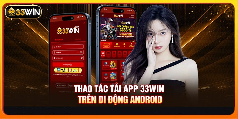 Thao tác tải app 33WIN trên di động Android