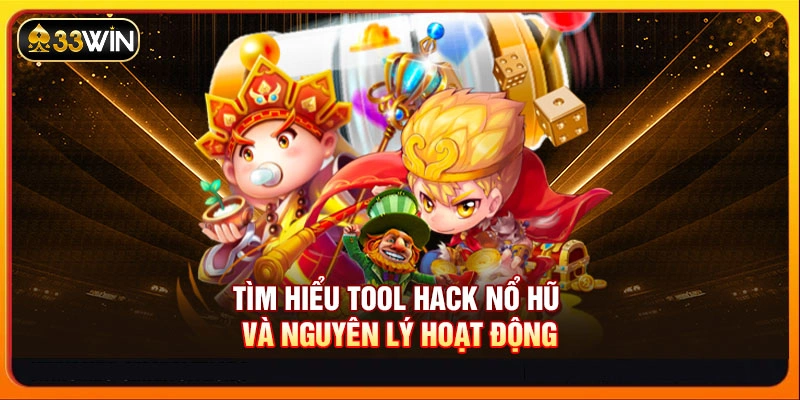 Tìm hiểu tool hack nổ hũ và nguyên lý hoạt động