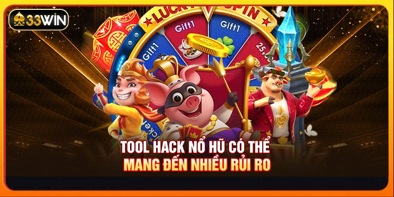 Tool hack nổ hũ có thể mang đến nhiều rủi ro