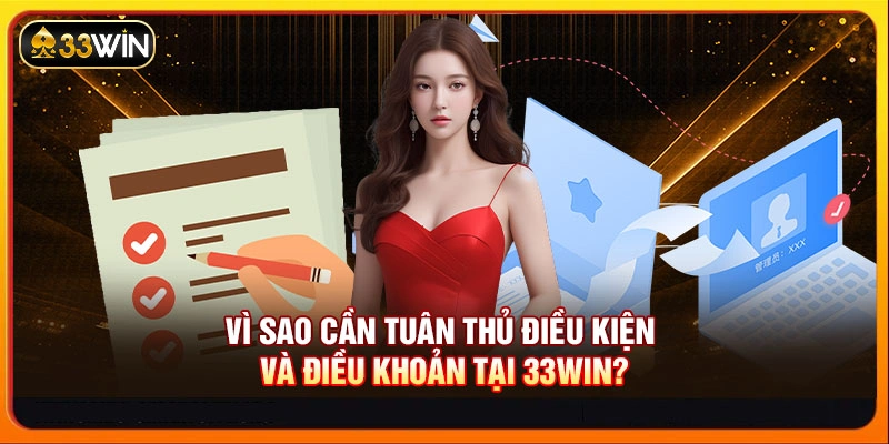 Vì sao cần tuân thủ điều kiện và điều khoản tại 33WIN?